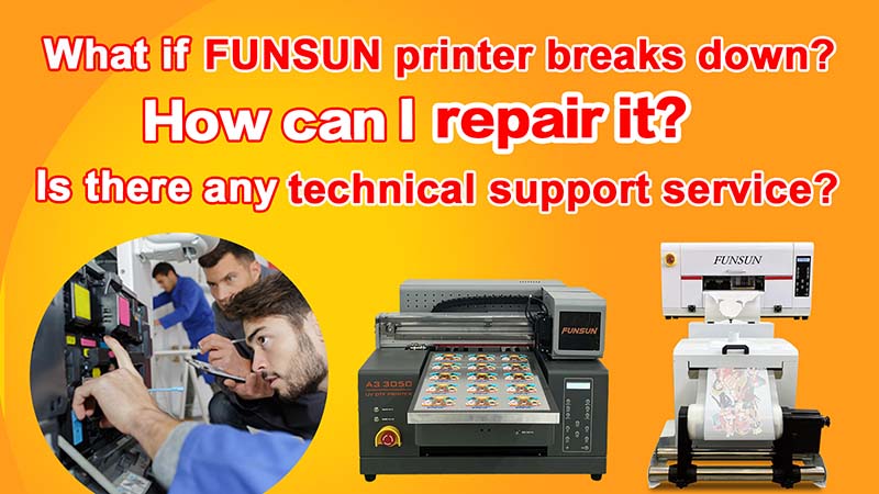 What If FUNSUN Printer Breaks Down?How Can I Repair It? Is There Any Technical Support Service?