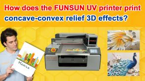 How does the FUNSUN UV printer print concave-convex relief 3D effects