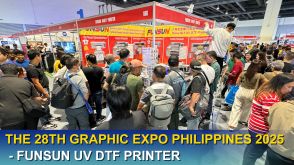 The 28th Graphic Expo Philippines 2025&mdash; FUNSUN UV DTF Printer